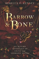 Barrow & Bone: An Anthology of 5 Dark Celtic and Germanic Myths B0BCWFJ4X8 Book Cover