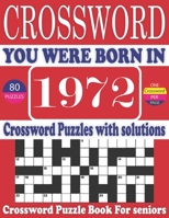 You Were Born in 1972: Crossword Puzzle Book: Large Print Book for Seniors And Adults & Perfect Entertaining and Fun Crossword Puzzle Book fo B095GQG4YX Book Cover