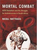 Mortal Combat: AIDS Denialism and the Struggle for Antiretrovirals in South Africa 1869141326 Book Cover