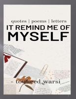 It remind me of myself: quotes / poems / letters B0BJ74S87R Book Cover