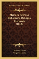 Memoria Sobre La Elaboracion Del Agua Clorurada (1832) 1167373294 Book Cover