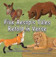 Five Aesop's Tales Retold in Verse 1490750444 Book Cover