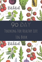 Training For Healthy Life Log Book: 90 Day Diet and Exercise Fitness Journal Activity Tracker | 3 Month Diet Plan to Lose Weight | With Shopping List ... Healthy Lifestyle Salad Lover Design Cover 1657443760 Book Cover