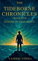Echoes of Thaloruun: A Tideborne Chronicles Novel (The Tideborne Chronicles) B0FKB2JJ2G Book Cover
