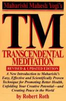 TM - Transcendental Meditation : A New Introduction to Maharishi's Easy, Effective and Scientifically Proven Technique for Promoting Better Health, Unfolding Your Creative Potential, and Creating Peac 1556110855 Book Cover