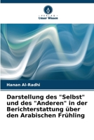 Darstellung des "Selbst" und des "Anderen" in der Berichterstattung über den Arabischen Frühling (German Edition) 6206655350 Book Cover