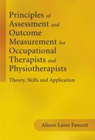 Principles of Assessment and Outcome Measurement for Occupational Therapists and Physiotherapists: Theory, Skills and Application 1861564805 Book Cover