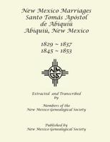 New Mexico Marriages: Santo Tom�s Apostol de Abiqui� 1829-1837, 1845-1853 1942626665 Book Cover