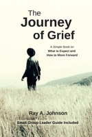 The Journey of Grief: A Simple Book on What to Expect and How to Move Forward B0H9BP3961 Book Cover