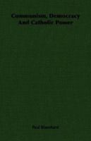 Communism, Democracy, and Catholic Power 1406759716 Book Cover