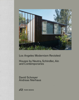 Los Angeles Modernism Revisited: Houses by Neutra, Schindler, Ain and Contemporaries 3038601616 Book Cover