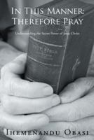 In This Manner: Therefore Pray 1524665819 Book Cover
