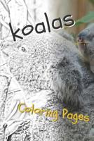 Koala Coloring Sheets: Beautiful Drawings for Adults Relaxation and for Kids 1090508425 Book Cover