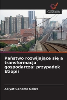 Panstwo rozwijajace sie a transformacja gospodarcza: przypadek Etiopii (Polish Edition) 6209910629 Book Cover