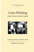 Caro-Wilding: Shifts in Modern British Sculpture (CV/Visual Arts Research) 1904727328 Book Cover