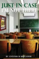 Just In Case Im Not There: Advice From A Father to His Son 1979273065 Book Cover