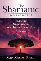 The Shamanic Workbook I: Cleansing, Discernment, and Ancestral Practices 1724880705 Book Cover