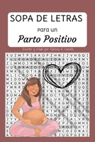 Nacimiento positivo: SOPA DE LETRAS para mujeres embarazadas (en Español): Juego Relajante para Mujeres Embarazadas | Afirmaciones de poder | formato ... dar a la luz con serenidad. (Spanish Edition) B0DWSB78G2 Book Cover