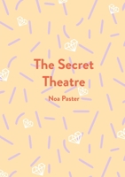 The Secret Theatre 1953507417 Book Cover