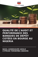 Qualité de l'Audit Et Performance Des Banques de Dépôt Cotées En Bourse Au Nigeria (French Edition) 6208128765 Book Cover