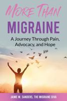 More Than Migraine: A Journey Through Pain, Advocacy, and Hope B0DYRZ391Q Book Cover