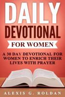 Daily Devotional for Women: A 30 Day Devotional for Women to Enrich Their Lives with Prayer 1547136502 Book Cover