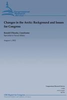 Changes in the Arctic: Background and Issues for Congress 1481821636 Book Cover