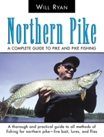 Northern Pike: A Complete Guide to Pike and Pike Fishing 1585740446 Book Cover