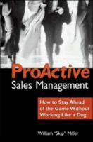 ProActive Sales Management: How to Lead, Motivate, and Stay Ahead of the Game 0814405452 Book Cover