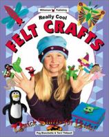 Really Cool Felt Crafts (Quick Starts for Kids!) 1885593805 Book Cover
