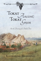 Tokat Ancient; Tokat Green: Into the Discovery of a Turkish Town 1964245338 Book Cover