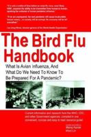 The Bird Flu Handbook: What Is Avian Influenza, And What Do We Need To Know To Be Prepared For A Pandemic? 141165899X Book Cover