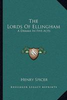 The Lords of Ellingham; A Drama 1146055382 Book Cover