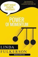 Mastering the Power of Momentum: Using Momentum to Create Success in Your Writing and Your Life 1523686405 Book Cover