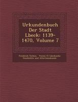 Urkundenbuch Der Stadt L�beck: 1139-1470, Volume 7 1288140185 Book Cover