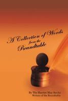 A Collection of Words from the Roundtable : The Harriet May Savitz Writers of the Roundtable 1475941684 Book Cover