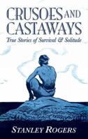Crusoes and Castaways: True Stories of Survival and Solitude 0486478971 Book Cover