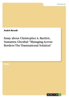 Essay about Christopher A. Bartlett, Sumantra Ghoshal: "Managing Across Borders: The Transnational Solution"; Harvard Business School Press; Boston, Massachusetts 1995 3656600244 Book Cover