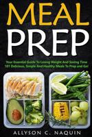 Meal Prep: 30 Days Meal Plan: With Delicious, Simple and Healthy Meals to Prep and Go! 1987403096 Book Cover