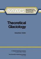Theoretical Glaciology: Material Science of Ice and the Mechanics of Glaciers and Ice Sheets 9027714738 Book Cover