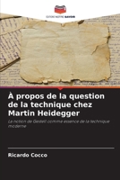 À propos de la question de la technique chez Martin Heidegger (French Edition) 6209802451 Book Cover