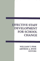 Effective Staff Development for School Change (Interpretive Perspectives on Education and Policy) 0893919381 Book Cover