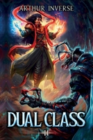 Dual Class 2: A LitRPG Adventure B0FF24CDWY Book Cover