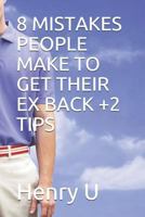8 MISTAKES PEOPLE MAKE TO GET THEIR EX BACK +2 TIPS 1724061895 Book Cover