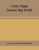 A Study Of Bagobo Ceremonial: Magic And Myth 1178725669 Book Cover
