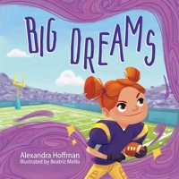 Big Dreams: an inclusive kids book celebrating girls in football (The Incredible Kids) 1998751236 Book Cover