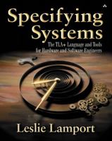 Specifying Systems: The TLA+ Language and Tools for Hardware and Software Engineers 032114306X Book Cover