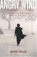 Angry Wind: Through Muslim Black Africa by Truck, Bus, Boat, and Camel 061833467X Book Cover