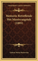 Memorie Betreffende Het Muntvraagstuk (1895) 1167459679 Book Cover