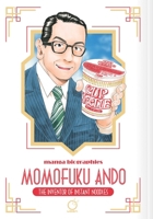 Manga Biographies: Momofuku Ando - The Inventor of Instant Noodles 1772943754 Book Cover